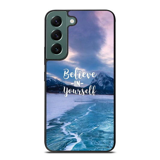 BELIEVE IN YOURSELF QUOTE 4 Samsung Galaxy S22 Case Cover