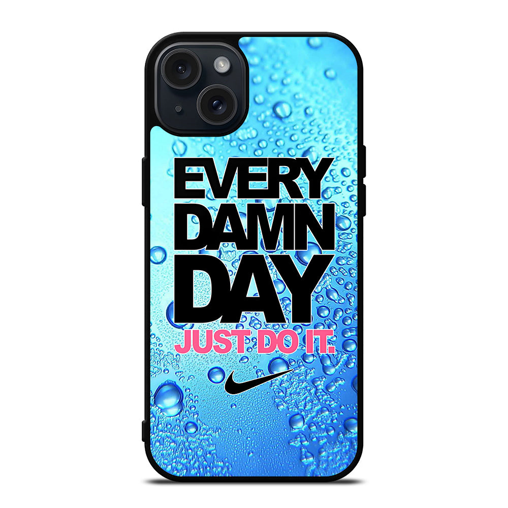EVERY DAMN DAY JUST DO IT NIKE ICON iPhone 15 Plus Case Cover