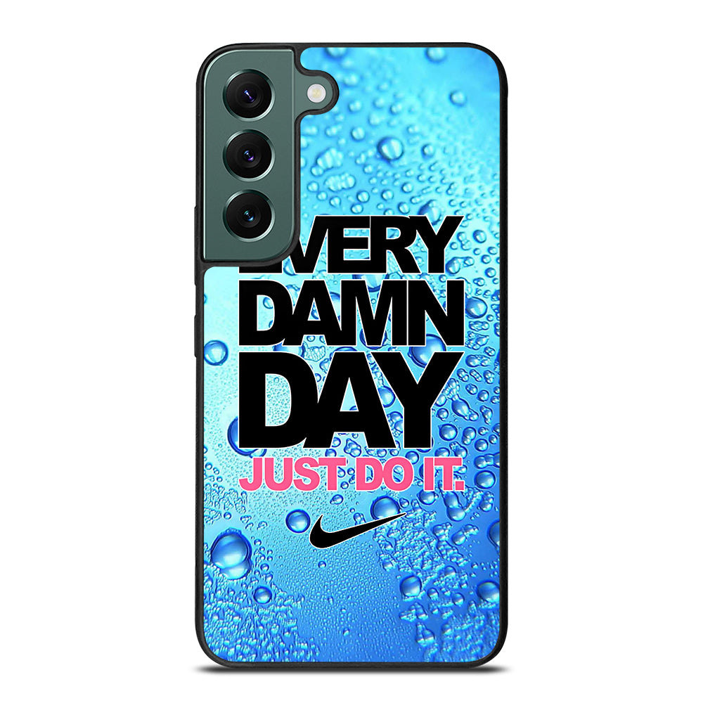 EVERY DAMN DAY JUST DO IT NIKE ICON Samsung Galaxy S22 Case Cover