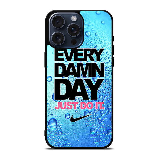 EVERY DAMN DAY JUST DO IT NIKE ICON iPhone 15 Pro Max Case Cover