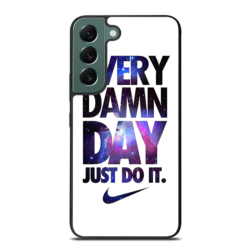 EVERY DAMN DAY JUST DO IT NIKE NEBULA LOGO Samsung Galaxy S22 Case Cover