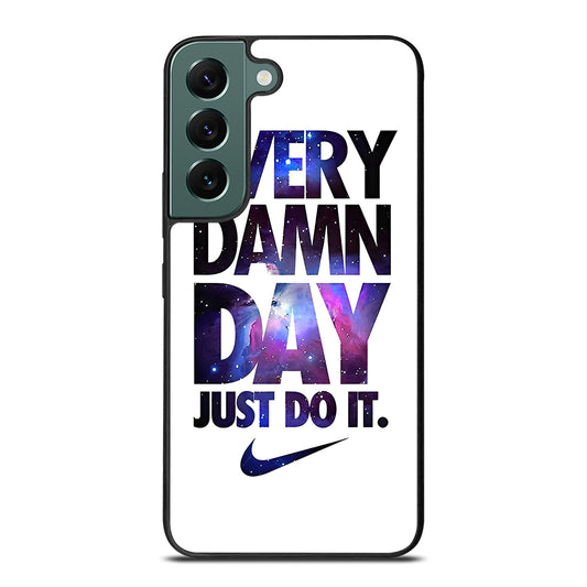 EVERY DAMN DAY JUST DO IT NIKE NEBULA LOGO Samsung Galaxy S22 Case Cover