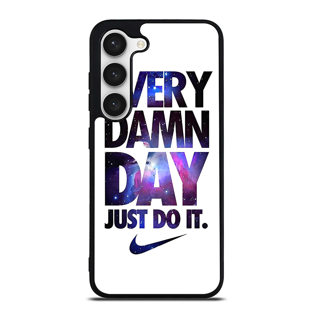 EVERY DAMN DAY JUST DO IT NIKE NEBULA LOGO Samsung Galaxy S23 Case Cover