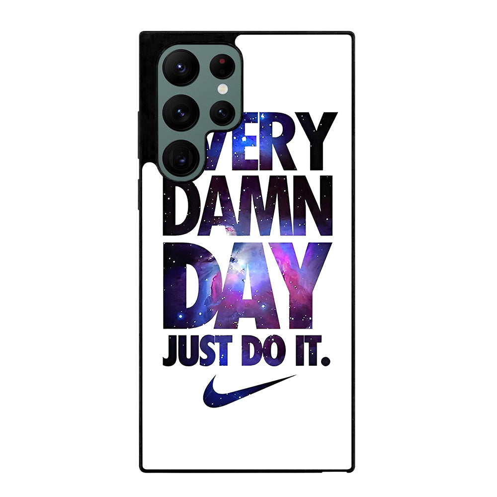 EVERY DAMN DAY JUST DO IT NIKE NEBULA LOGO Samsung Galaxy S22 Ultra Case Cover