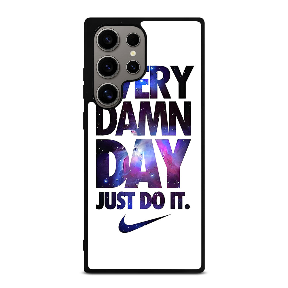 EVERY DAMN DAY JUST DO IT NIKE NEBULA LOGO Samsung Galaxy S24 Ultra Case Cover