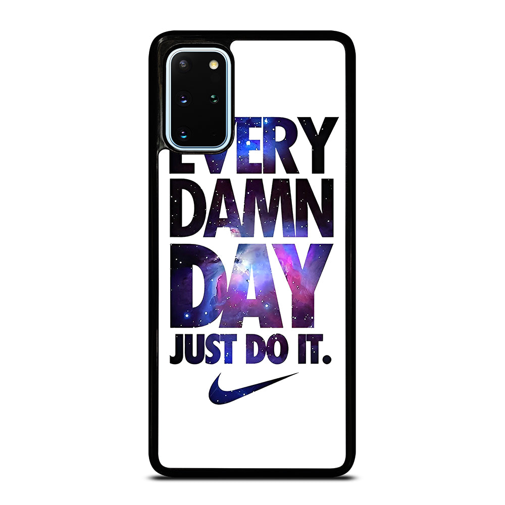 EVERY DAMN DAY JUST DO IT NIKE NEBULA LOGO Samsung Galaxy S20 Plus Case Cover
