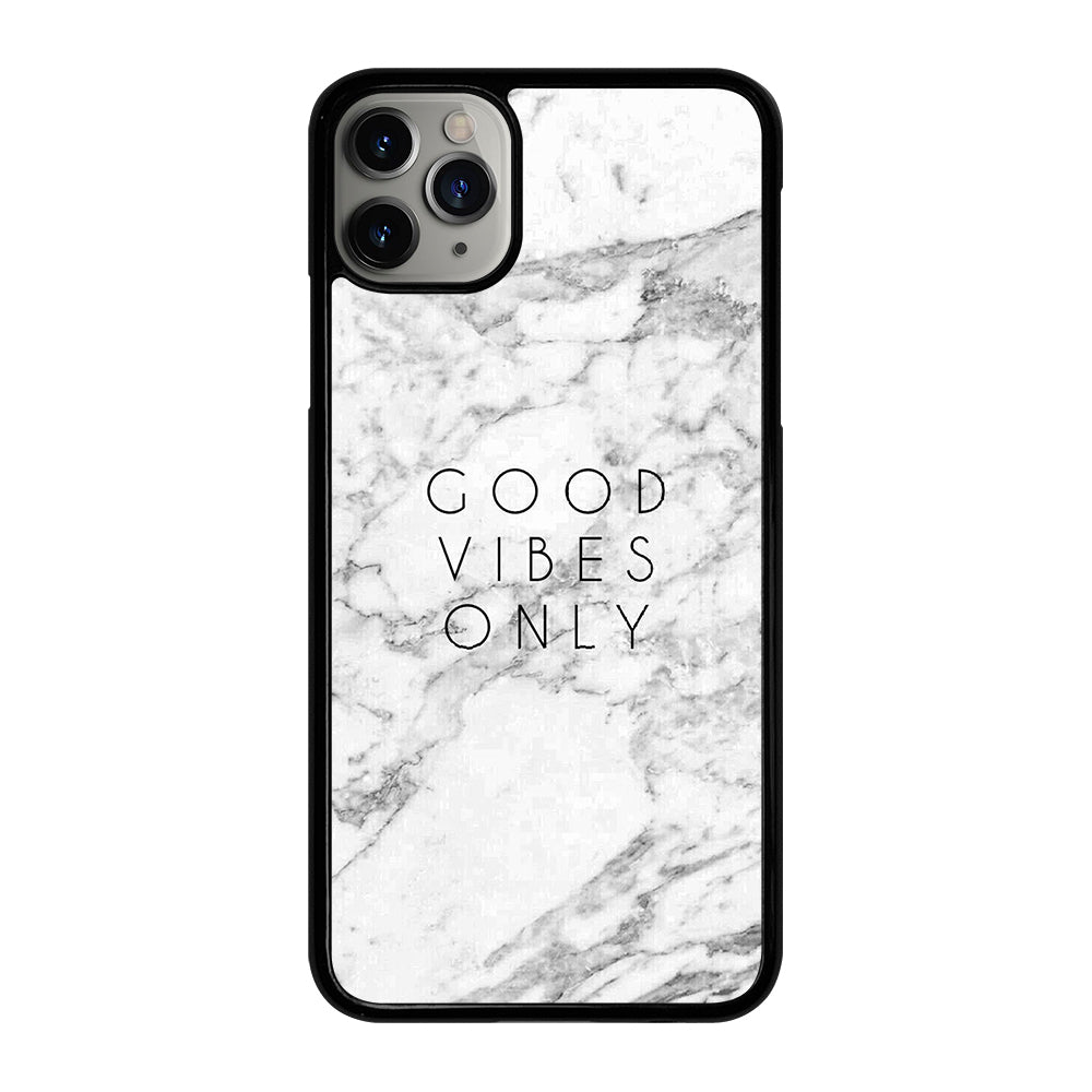 GOOD VIBES ONLY MARBLE 1 iPhone 11 Pro Max Case Cover