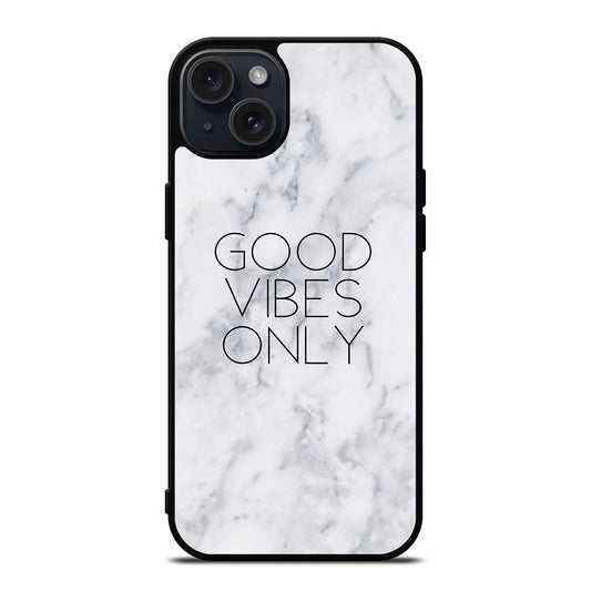 GOOD VIBES ONLY MARBLE 3 iPhone 15 Plus Case Cover