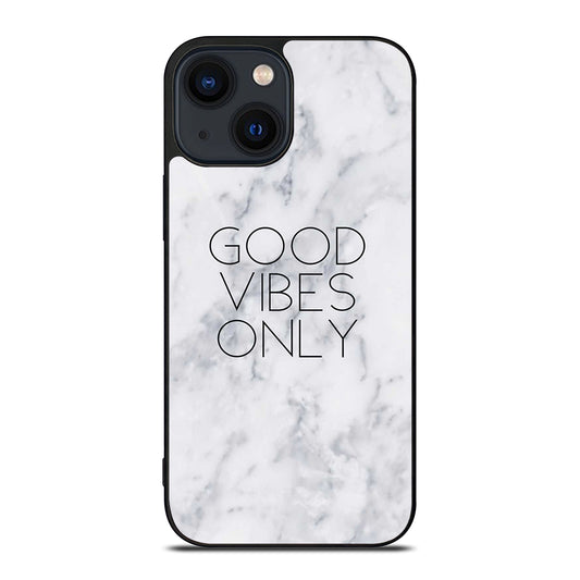 GOOD VIBES ONLY MARBLE 3 iPhone 14 Plus Case Cover