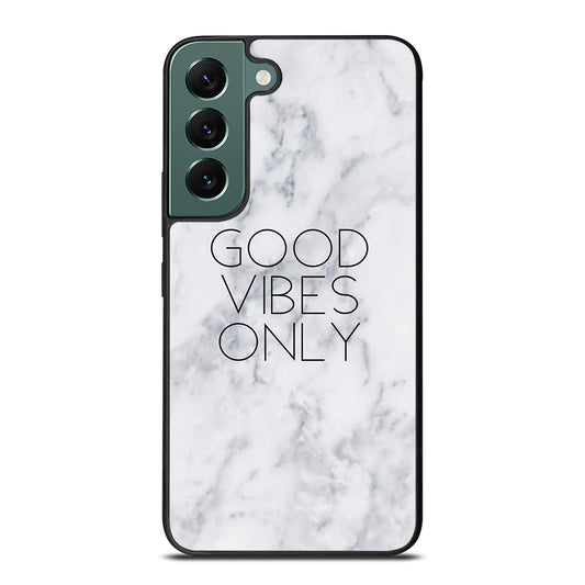 GOOD VIBES ONLY MARBLE 3 Samsung Galaxy S22 Case Cover