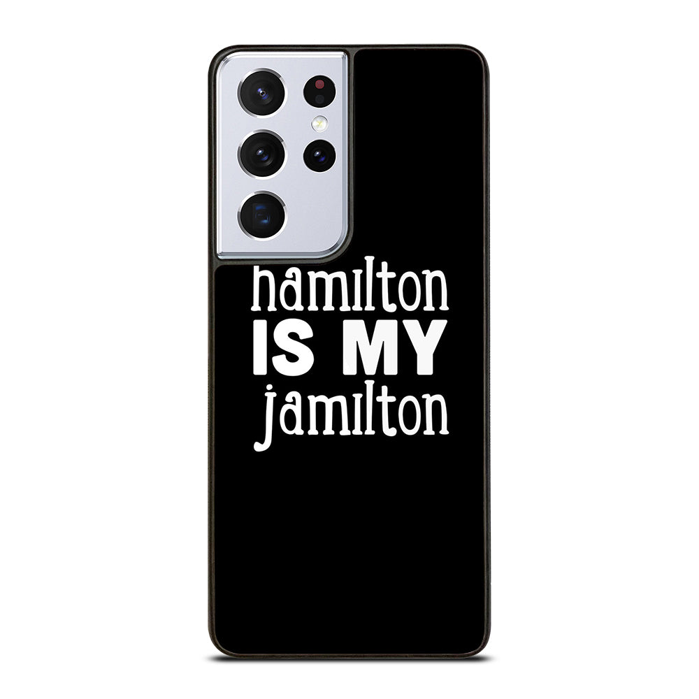 HAMILTON IS MY JAMILTON 1 Samsung Galaxy S21 Ultra Case Cover
