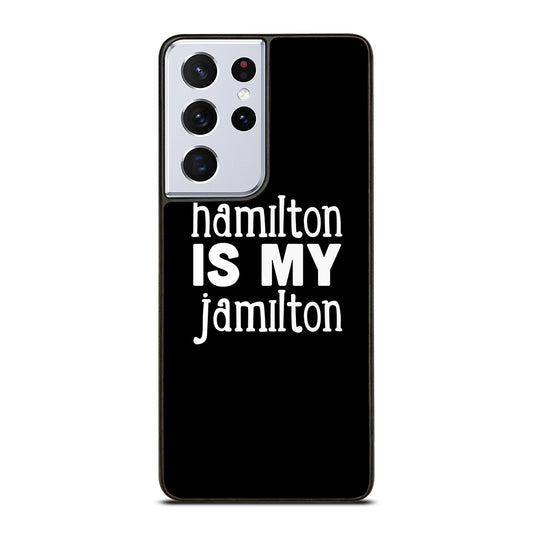 HAMILTON IS MY JAMILTON 1 Samsung Galaxy S21 Ultra Case Cover
