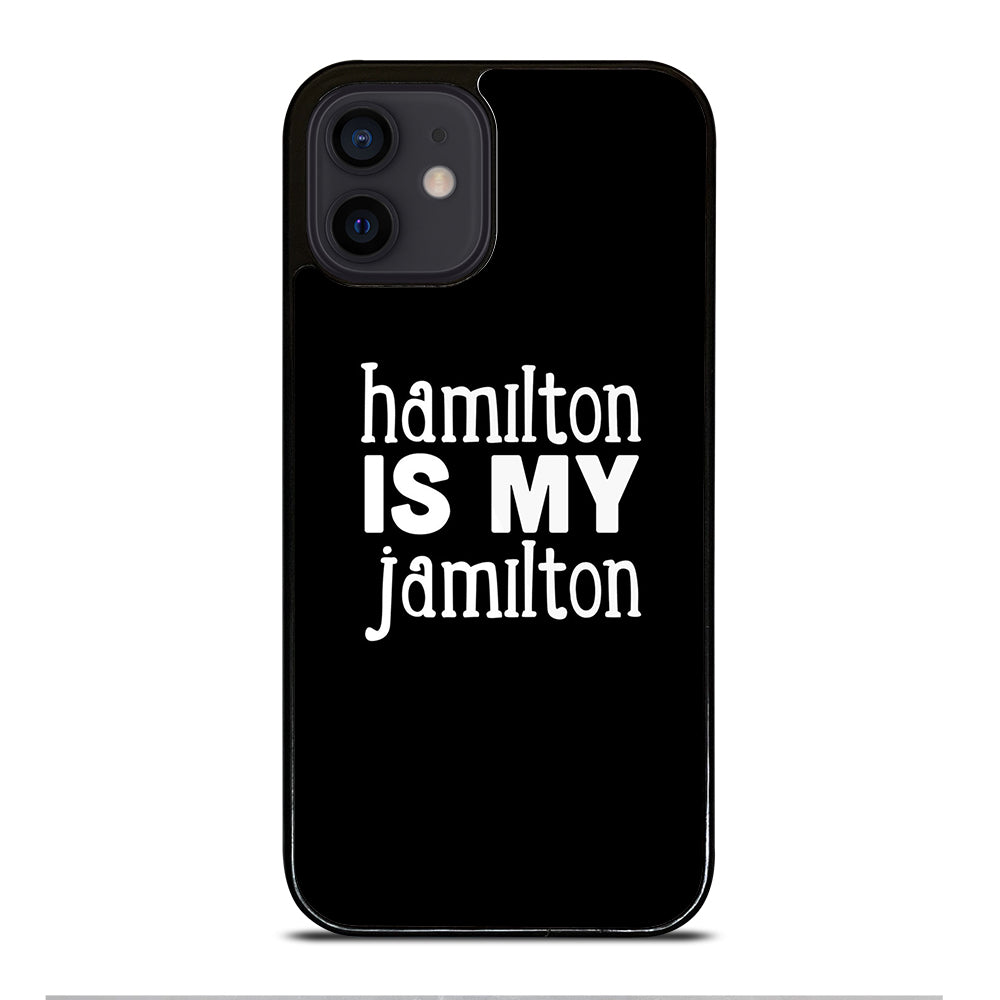 HAMILTON IS MY JAMILTON 1 iPhone 12 Mini Case Cover