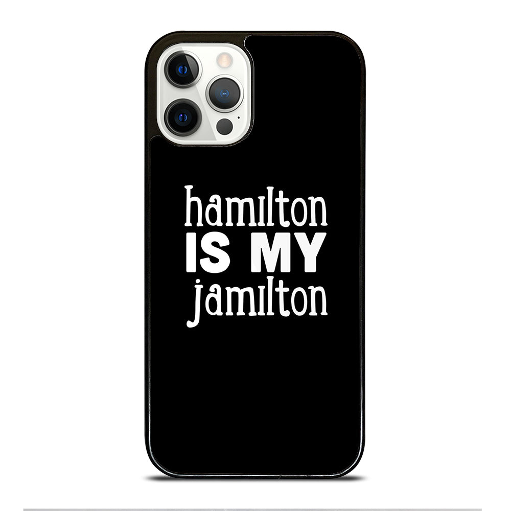 HAMILTON IS MY JAMILTON 1 iPhone 12 Pro Case Cover
