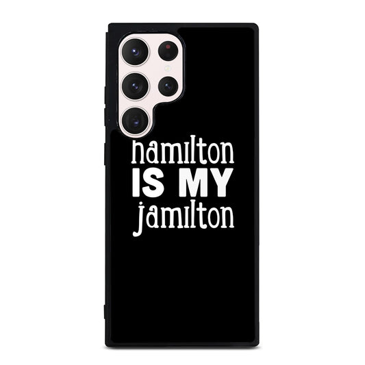 HAMILTON IS MY JAMILTON 1 Samsung Galaxy S23 Ultra Case Cover