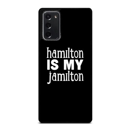 HAMILTON IS MY JAMILTON 1 Samsung Galaxy Note 20 Case Cover