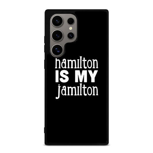 HAMILTON IS MY JAMILTON 1 Samsung Galaxy S24 Ultra Case Cover