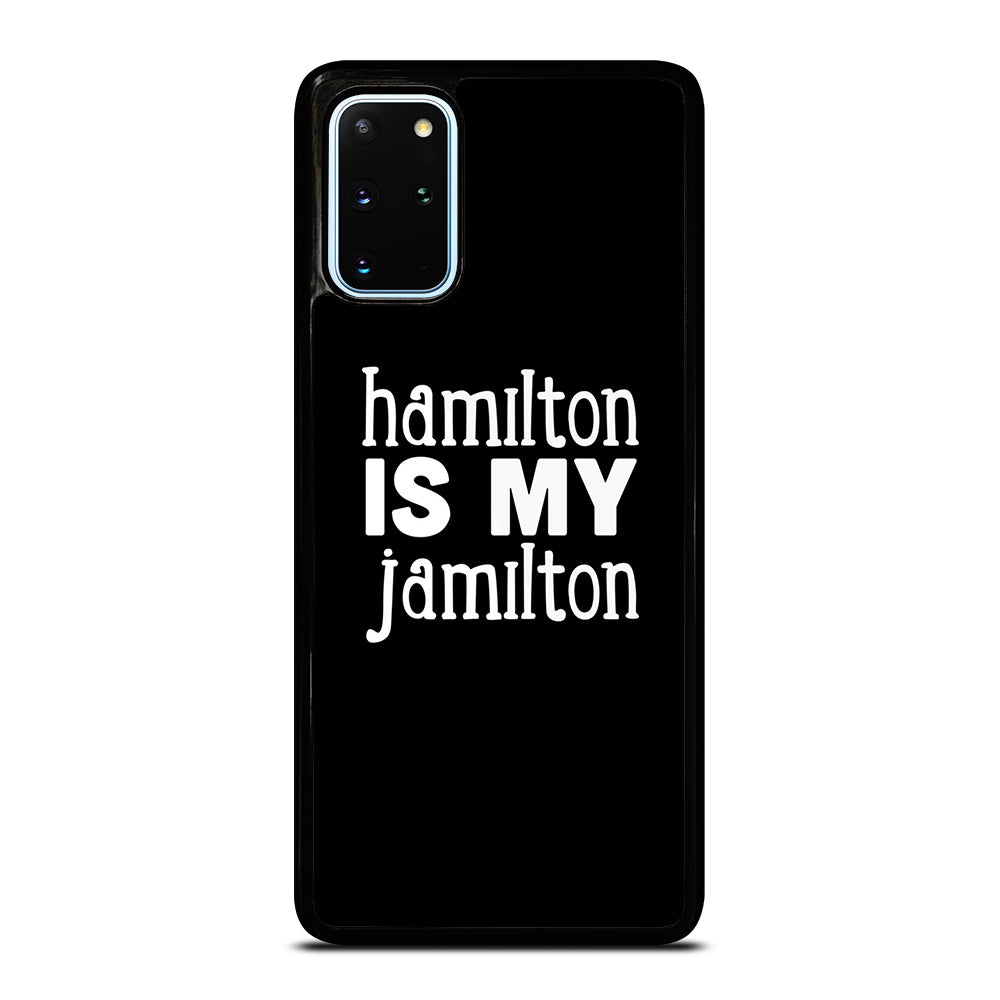 HAMILTON IS MY JAMILTON 1 Samsung Galaxy S20 Plus Case Cover