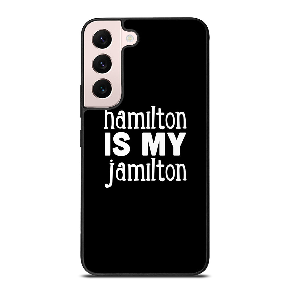 HAMILTON IS MY JAMILTON 1 Samsung Galaxy S22 Plus Case Cover