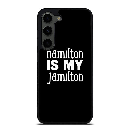 HAMILTON IS MY JAMILTON 1 Samsung Galaxy S23 Plus Case Cover
