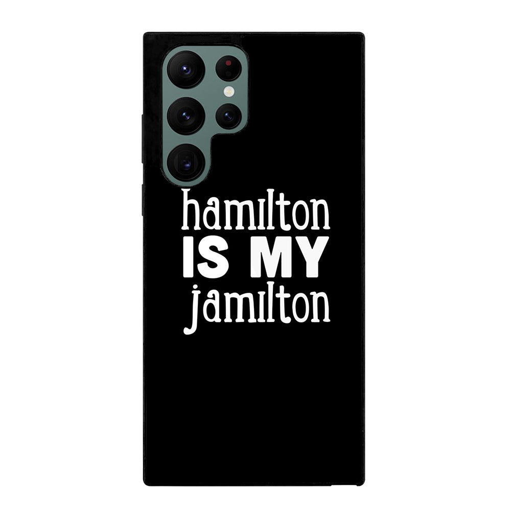 HAMILTON IS MY JAMILTON 1 Samsung Galaxy S22 Ultra Case Cover