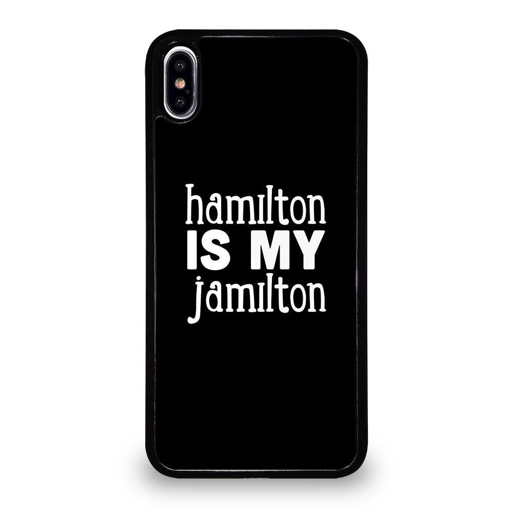 HAMILTON IS MY JAMILTON 1 iPhone XS Max Case Cover