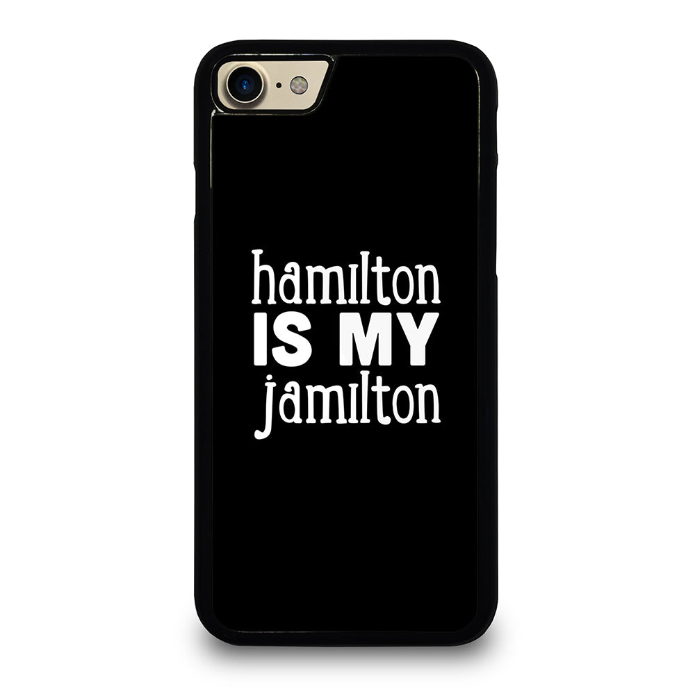 HAMILTON IS MY JAMILTON 1 iPhone 7 / 8 Case Cover