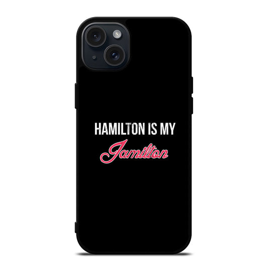 HAMILTON IS MY JAMILTON LOGO iPhone 15 Plus Case Cover