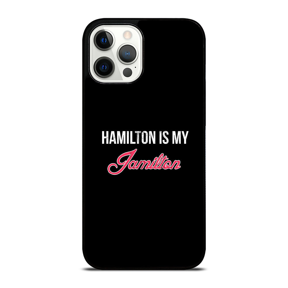 HAMILTON IS MY JAMILTON LOGO iPhone 12 Pro Max Case Cover