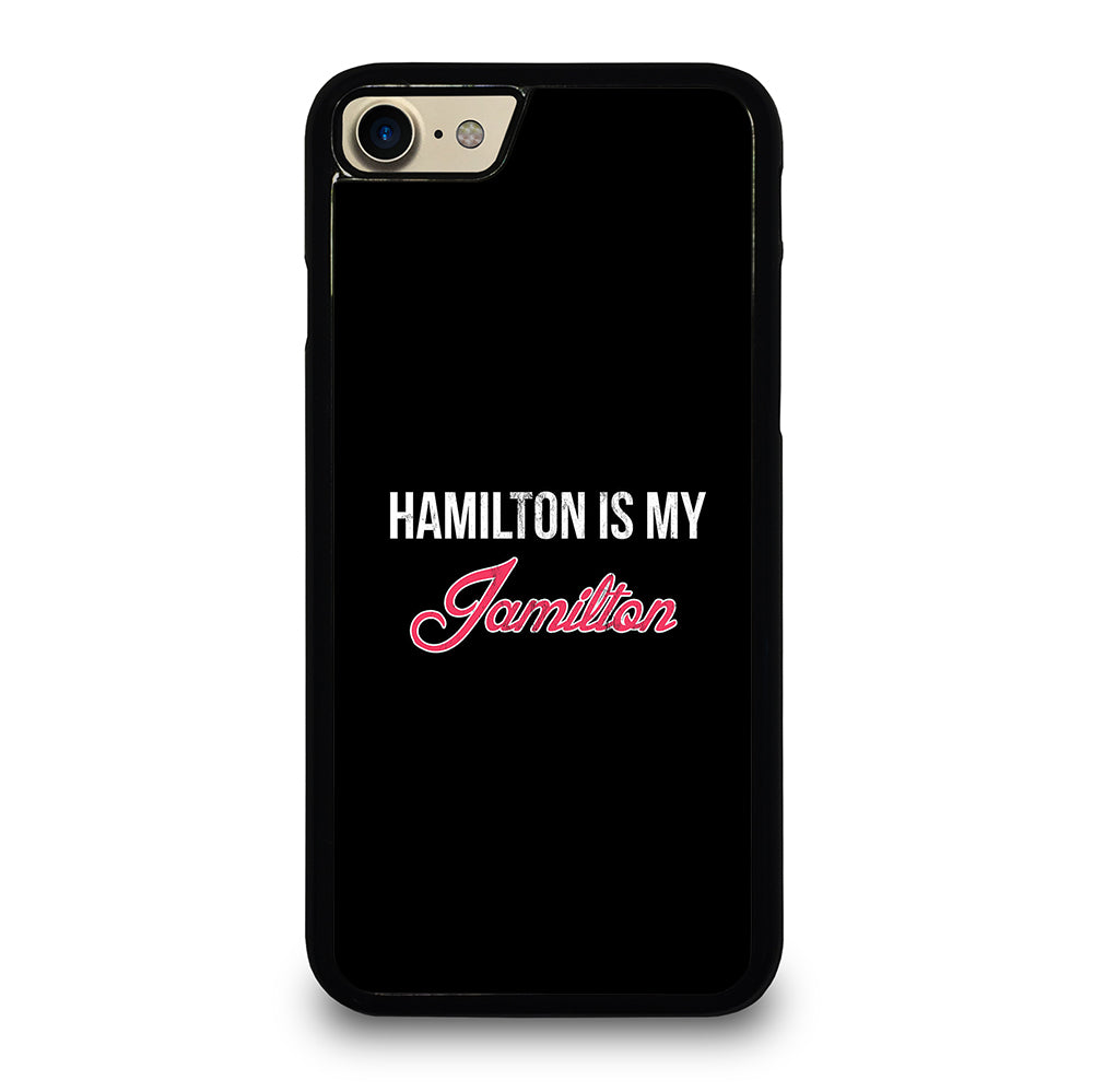 HAMILTON IS MY JAMILTON LOGO iPhone 7 / 8 Case Cover