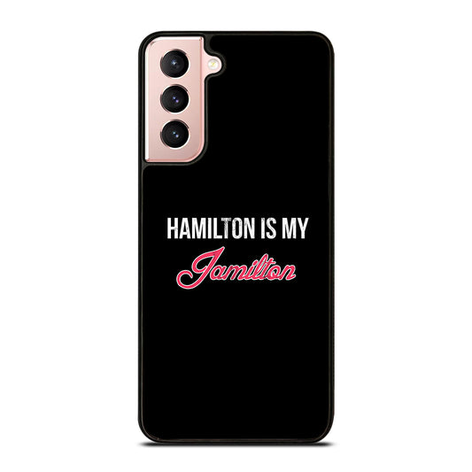 HAMILTON IS MY JAMILTON LOGO Samsung Galaxy S21 Case Cover