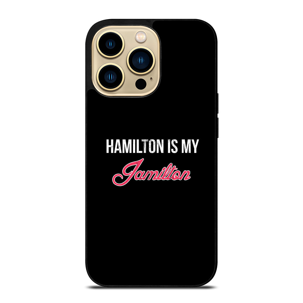 HAMILTON IS MY JAMILTON LOGO iPhone 14 Pro Max Case Cover
