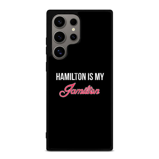HAMILTON IS MY JAMILTON LOGO Samsung Galaxy S24 Ultra Case Cover