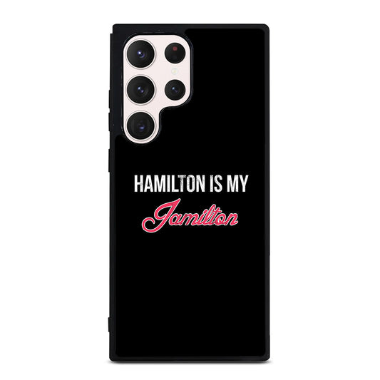 HAMILTON IS MY JAMILTON LOGO Samsung Galaxy S23 Ultra Case Cover