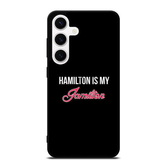 HAMILTON IS MY JAMILTON LOGO Samsung Galaxy S24 Case Cover