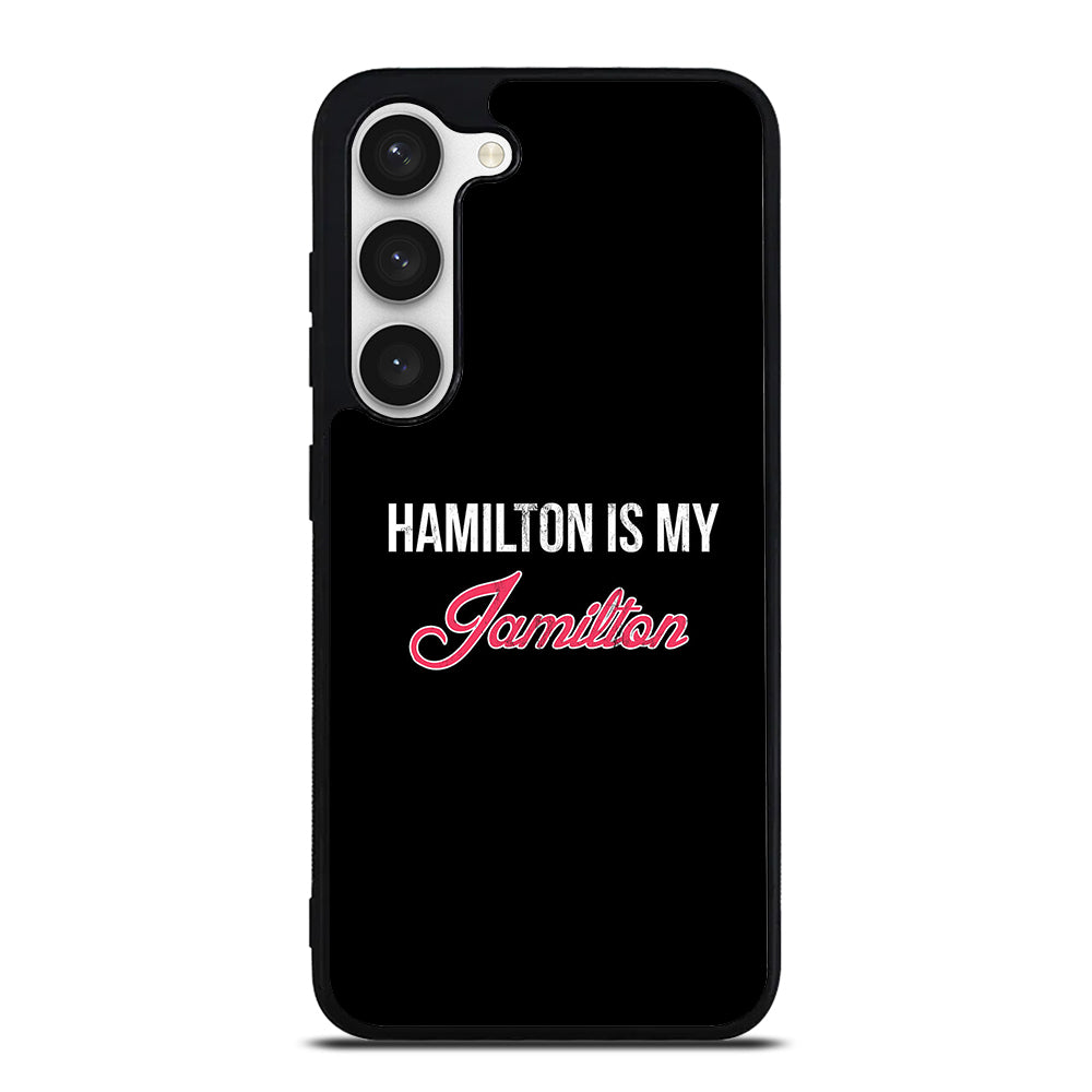 HAMILTON IS MY JAMILTON LOGO Samsung Galaxy S23 Case Cover