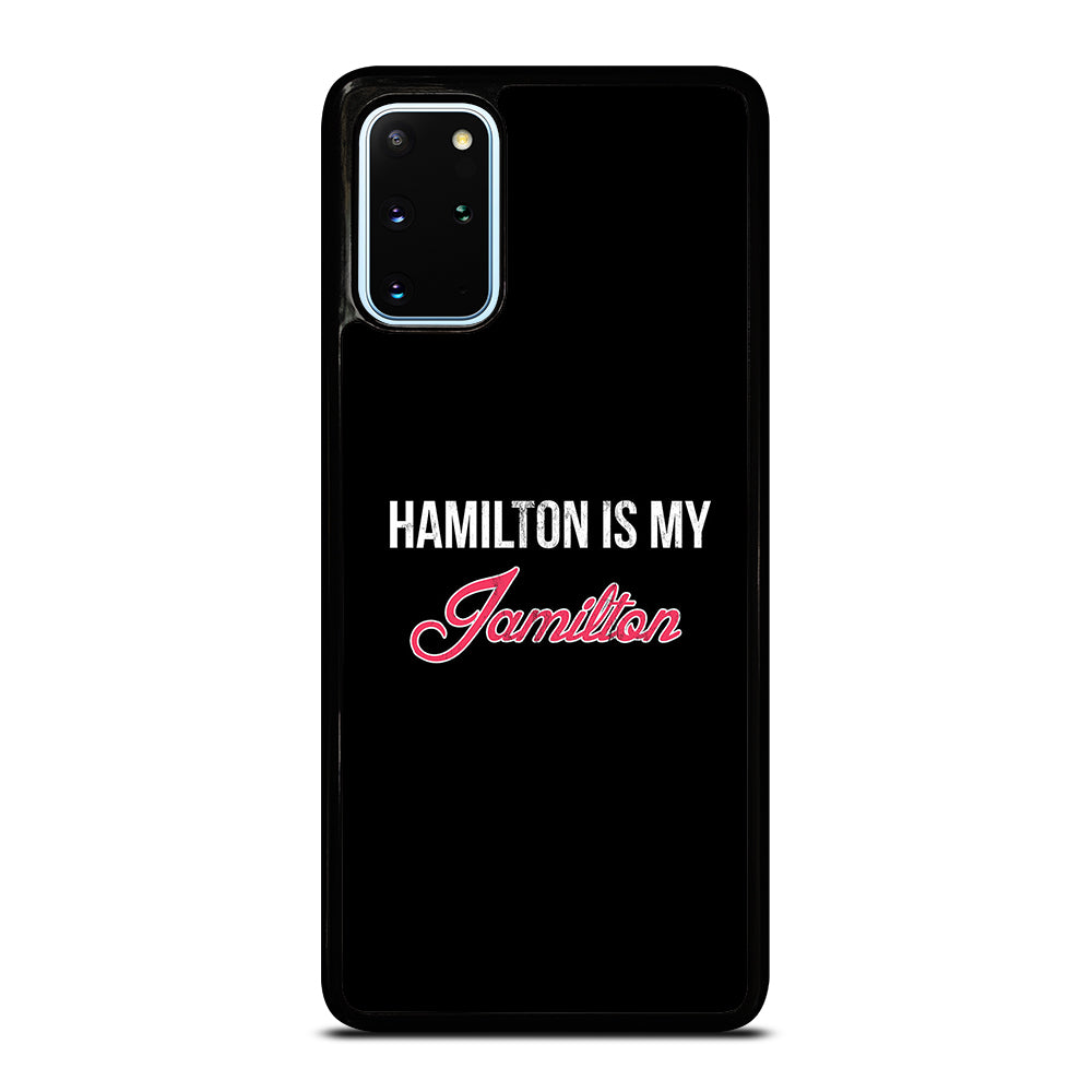 HAMILTON IS MY JAMILTON LOGO Samsung Galaxy S20 Plus Case Cover