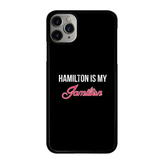 HAMILTON IS MY JAMILTON LOGO iPhone 11 Pro Max Case Cover