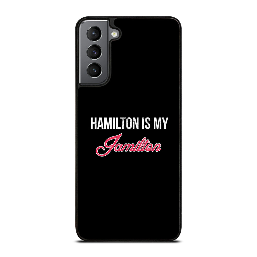 HAMILTON IS MY JAMILTON LOGO Samsung Galaxy S21 Plus Case Cover