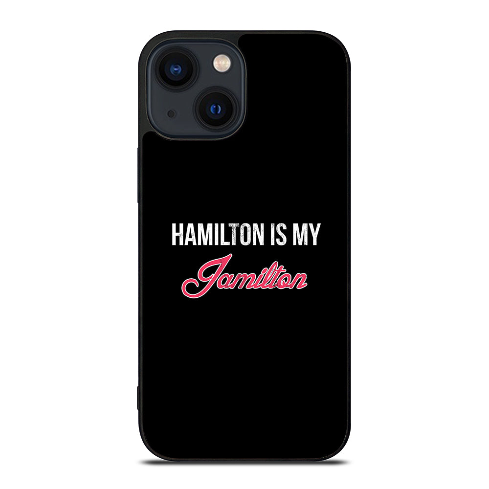HAMILTON IS MY JAMILTON LOGO iPhone 14 Plus Case Cover