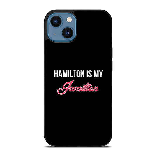 HAMILTON IS MY JAMILTON LOGO iPhone 14 Case Cover