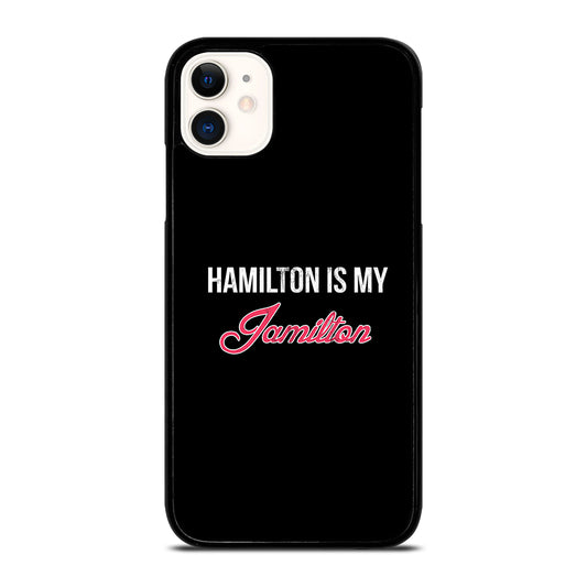 HAMILTON IS MY JAMILTON LOGO iPhone 11 Case Cover