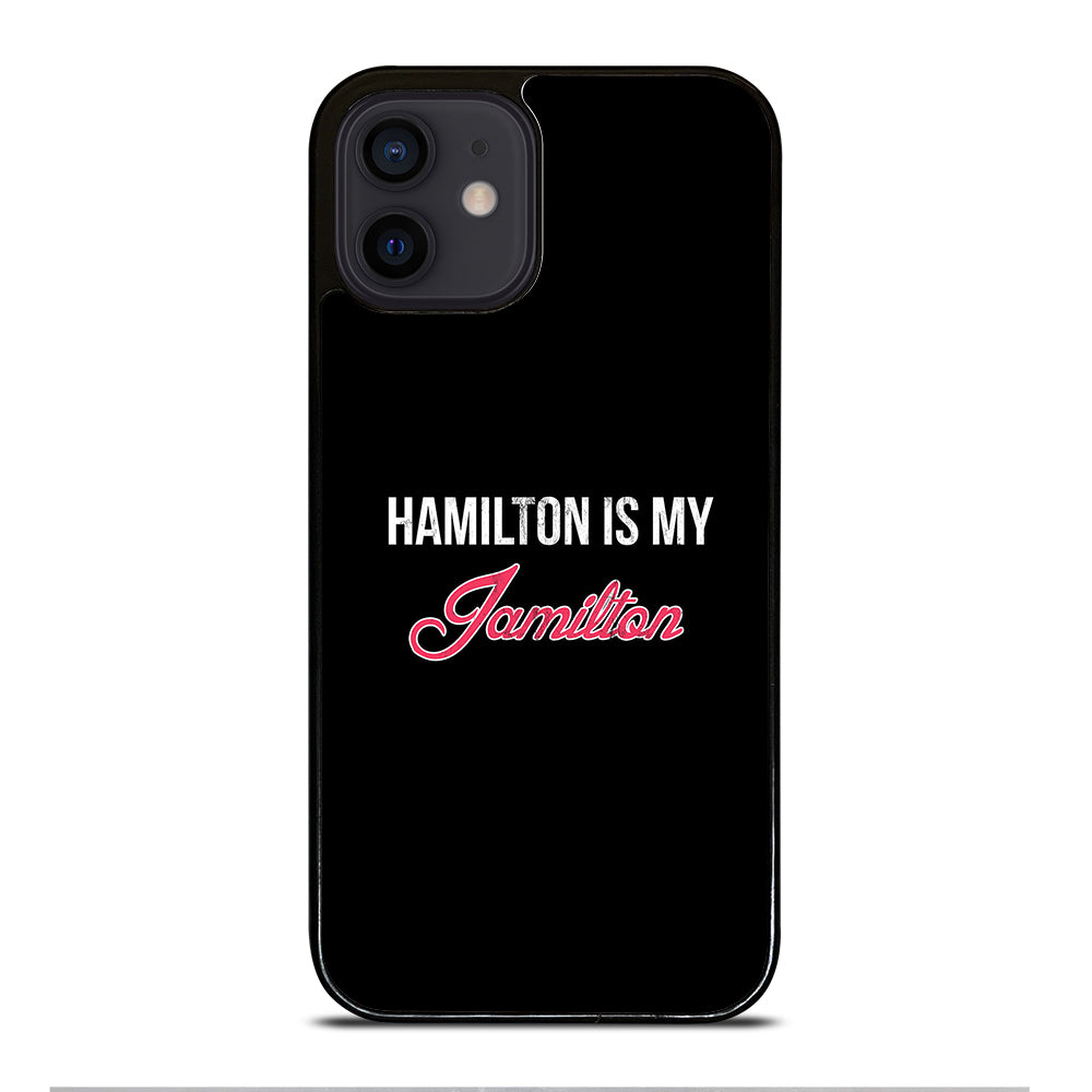 HAMILTON IS MY JAMILTON LOGO iPhone 12 Mini Case Cover