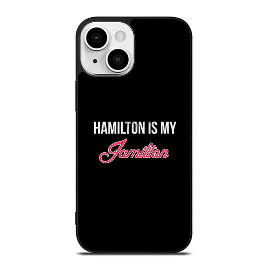 HAMILTON IS MY JAMILTON LOGO iPhone 13 Mini Case Cover