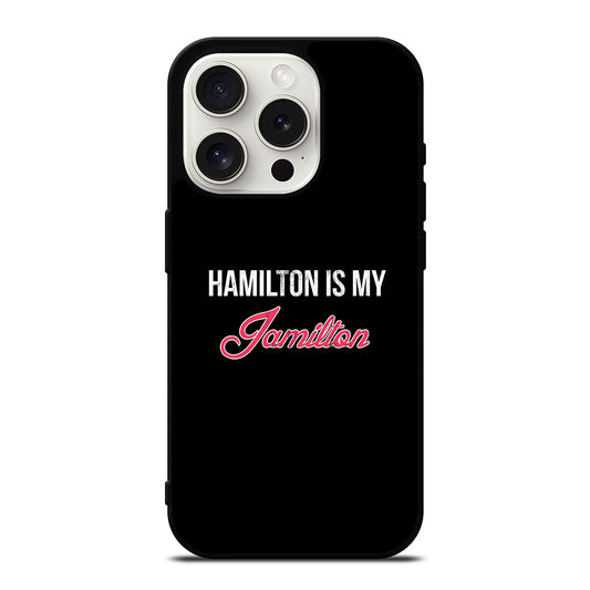 HAMILTON IS MY JAMILTON LOGO iPhone 15 Pro Case Cover