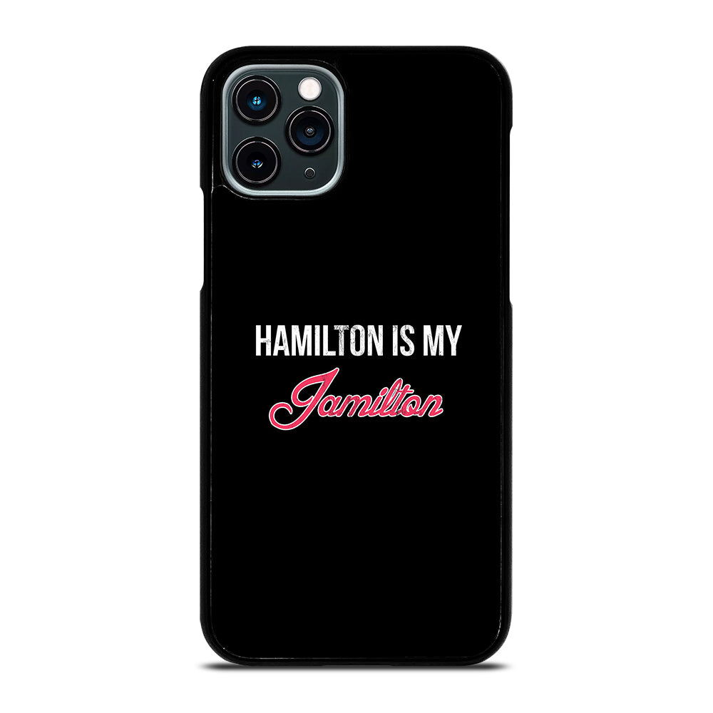 HAMILTON IS MY JAMILTON LOGO iPhone 11 Pro Case Cover