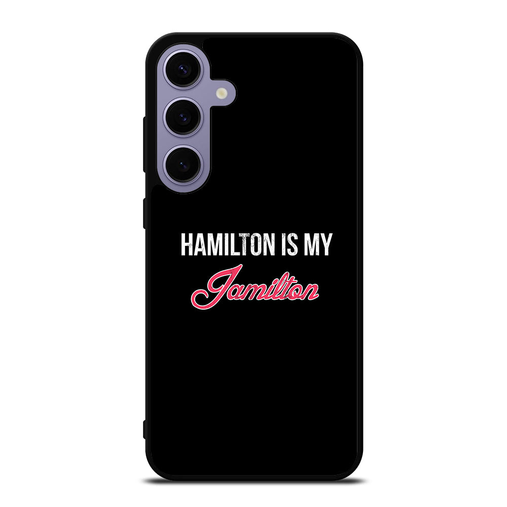 HAMILTON IS MY JAMILTON LOGO Samsung Galaxy S24 Plus Case Cover