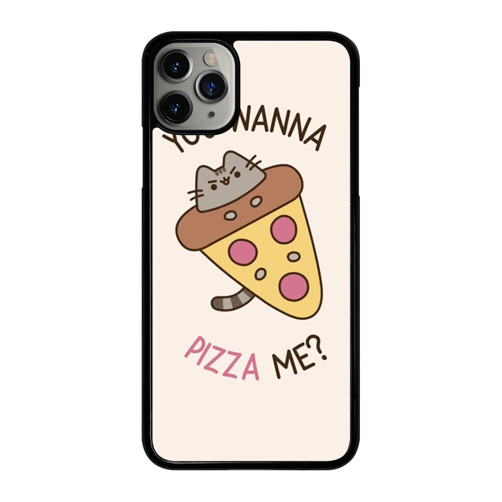 PIZZA CAT YOU WANNA PIZZA ME iPhone 11 Pro Max Case Cover