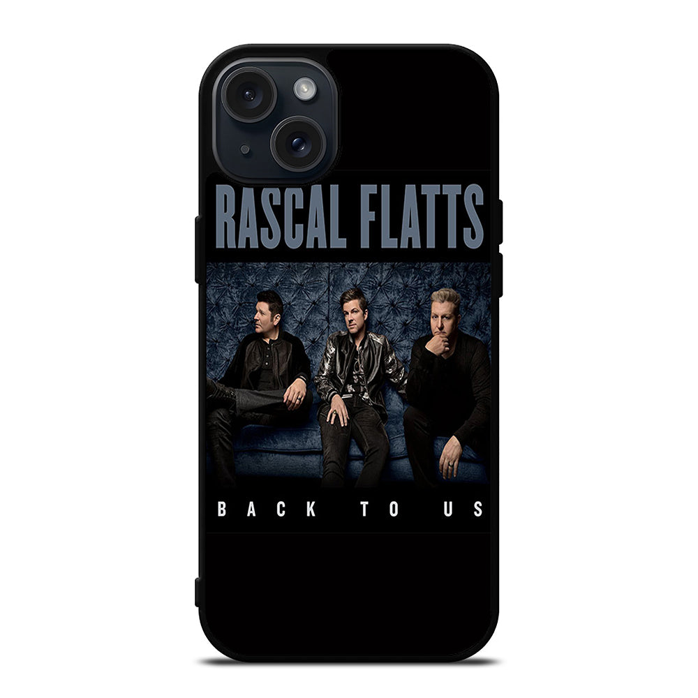 RASCAL FLATTS BACK TO US iPhone 15 Plus Case Cover