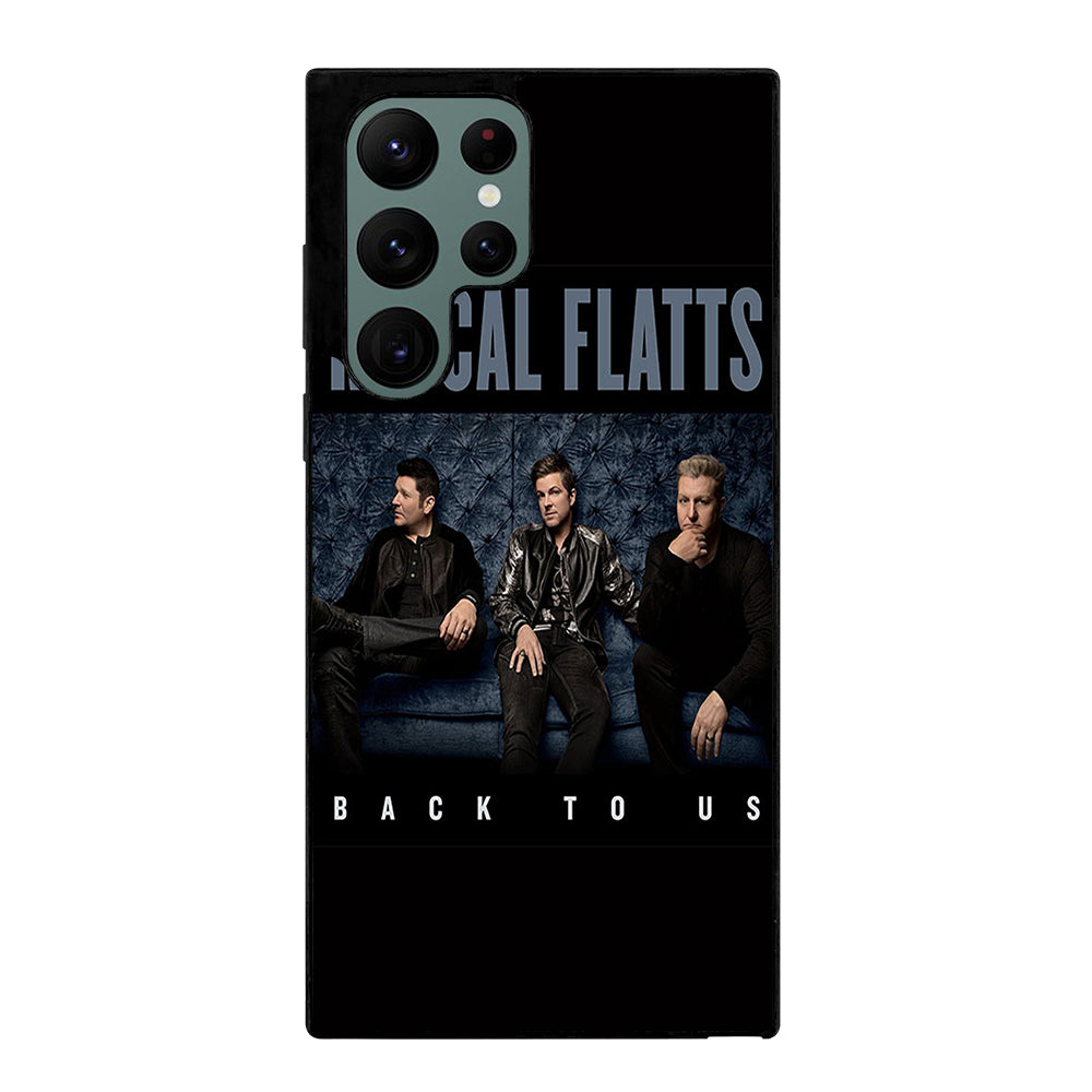 RASCAL FLATTS BACK TO US Samsung Galaxy S22 Ultra Case Cover